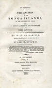 TONGA: "An Account of The Natives of the Tonga Islands, in the South Pacific Ocean. With an original grammar and vocabulary of their language. Compiled and arranged from the extensive communications of Mr. William Mariner, several years resident in those
