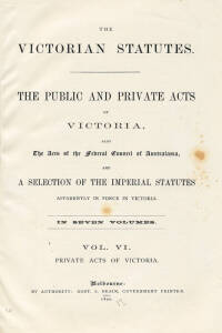 VICTORIA: "Victorian Statutes 1890" in 7 volumes; plus "Victoria - Acts of Parliament" c1900-05 in 6 volumes; plus 1969 report "Royal Melbourne Institute of Technology, Cost of Transfer to Alternative Site".