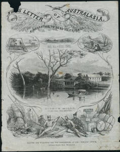 "NEWS LETTER OF AUSTRALASIA. A Narrative to send to Friends. No.54 - Feb.1861" cover sheet, printed & published at "The Herald" Office; engraved by S.Calvert depicts "Dight's Mills, on the Yarra, near Melbourne", a mining operation, an aboriginal group wi