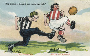 1907 Valentine "Football Cartoon Postcard" [1/6 known] - "Beg pardon; thought you were the ball" Collingwood v South Melbourne". Fair/Good condition. Rarity 8.