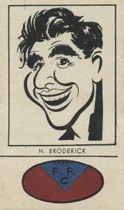 1954 Fyna Foods "Victorian Footballer Caricatures" [1/24] with club colours at base, No.2 N.Broderick (Fitzroy). G/VG. Rarity 8.