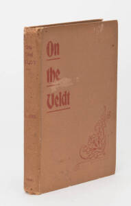 "On The Veldt. A Plain Narrative of Service Afield in South Africa" by Major R.C.Lewis, D.S.O, Officer commanding Tasmanian Imperial Bushmen, assisted by Frank Morton, journalist [Hobart, 1902], first edition with original map.