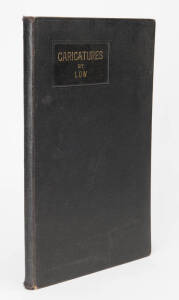 "Caricatures" by Low collected from the Sydney "Bulletin" and other sources. [Sydney, 1915], black cloth covered boards with embossed gilt title. Limited edition of 200 copies. Some wear to cover & spine but good firm copy.